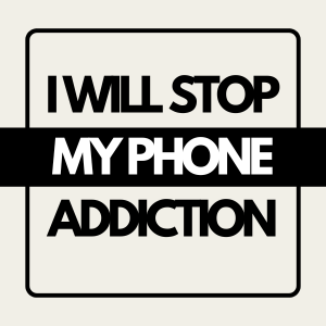 I Will Stop My Phone Addiction Now And Today
